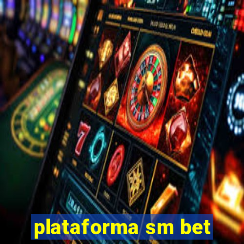 plataforma sm bet